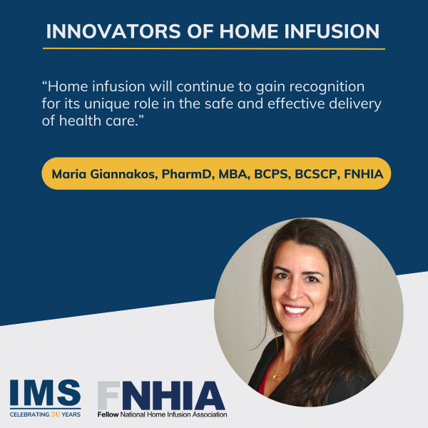 Innovators of Home Infusion: Insights with Maria Giannakos, PharmD, MBA, BCPS, BCSCP, FNHIA